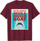 We're Going to Need a Bigger Boat - Illustrated Shark Shirt T-Shirt - T-Shirt | Maroon