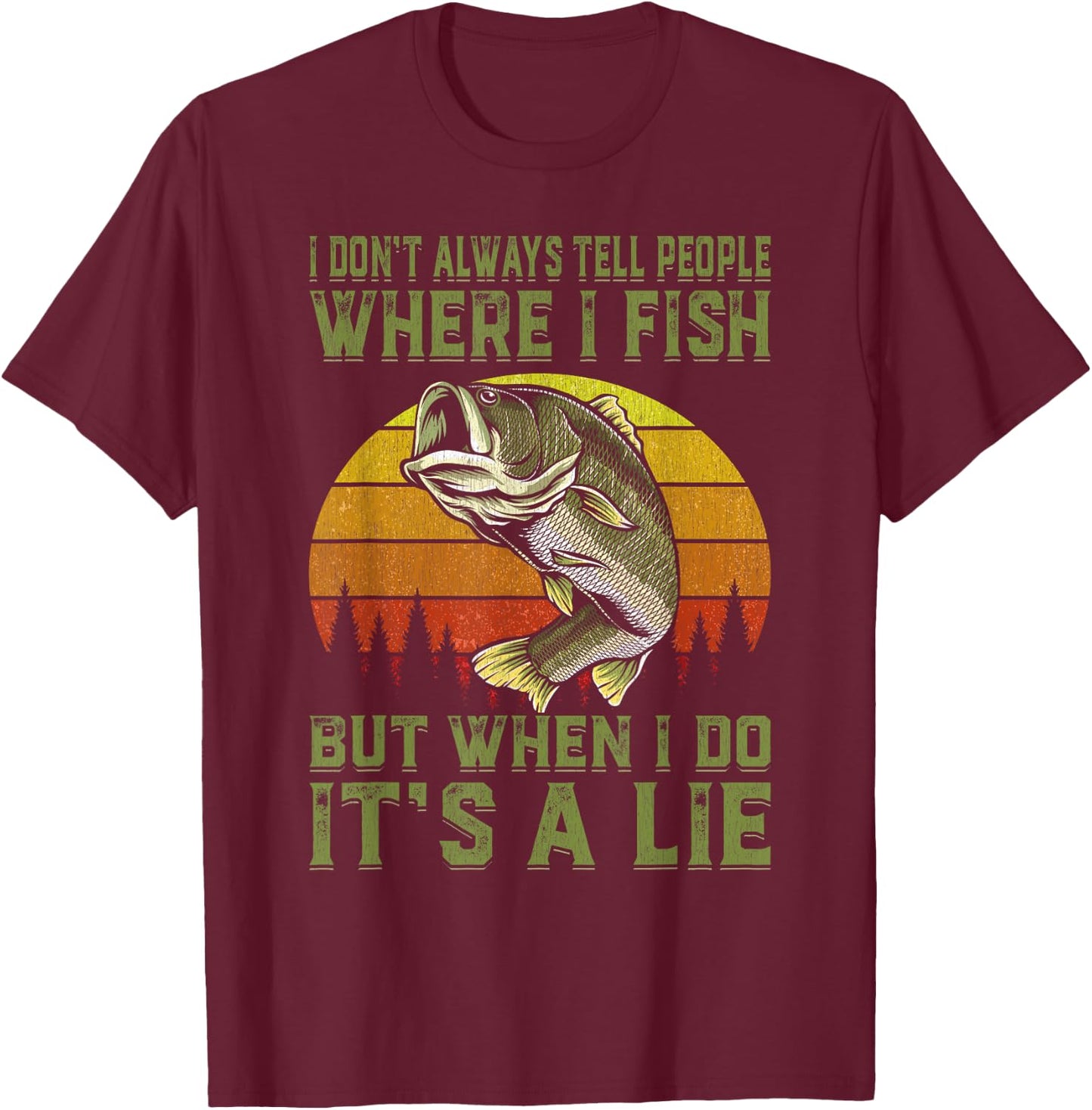 I Don't Always Tell People Where I Fish Funny Fishing Gift T-Shirt - T-Shirt | Maroon