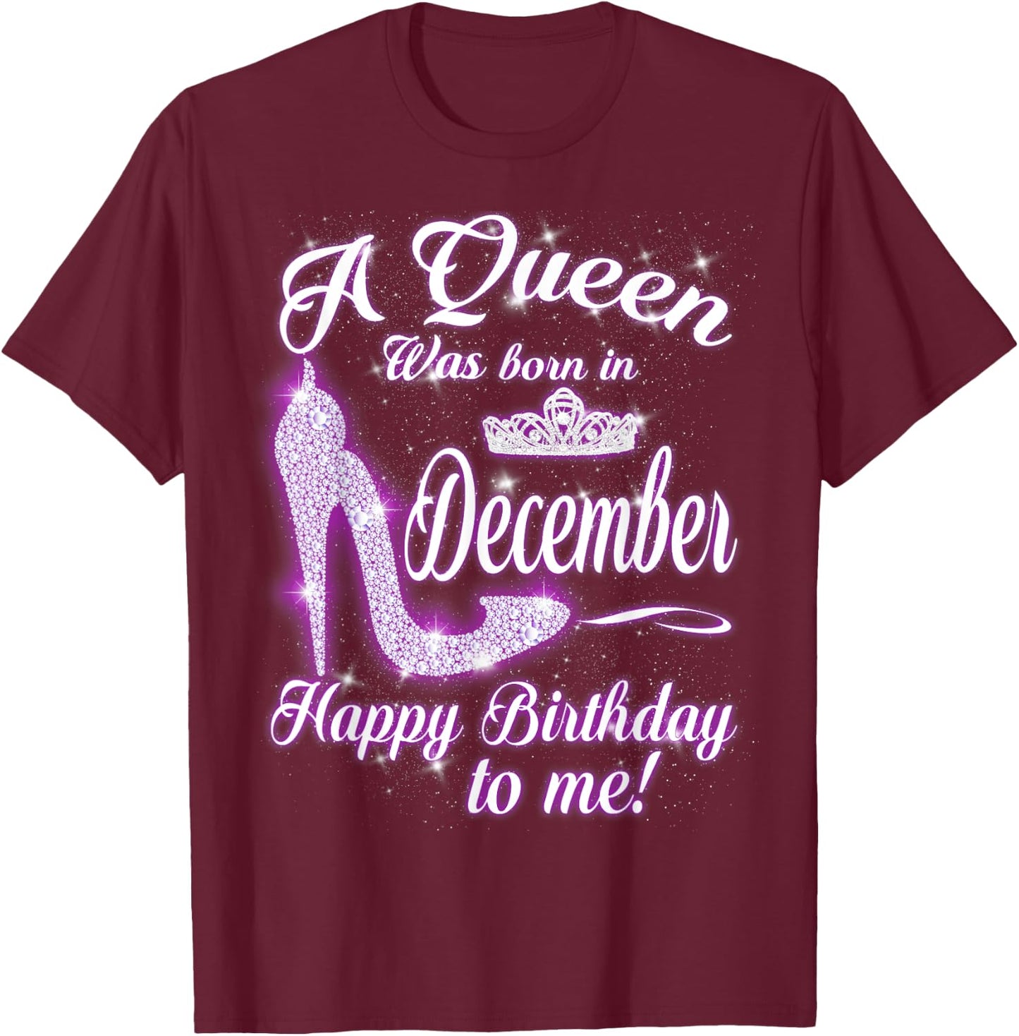 A queen Was Born In December Happy Birthday To Me T-Shirt - T-Shirt | Maroon