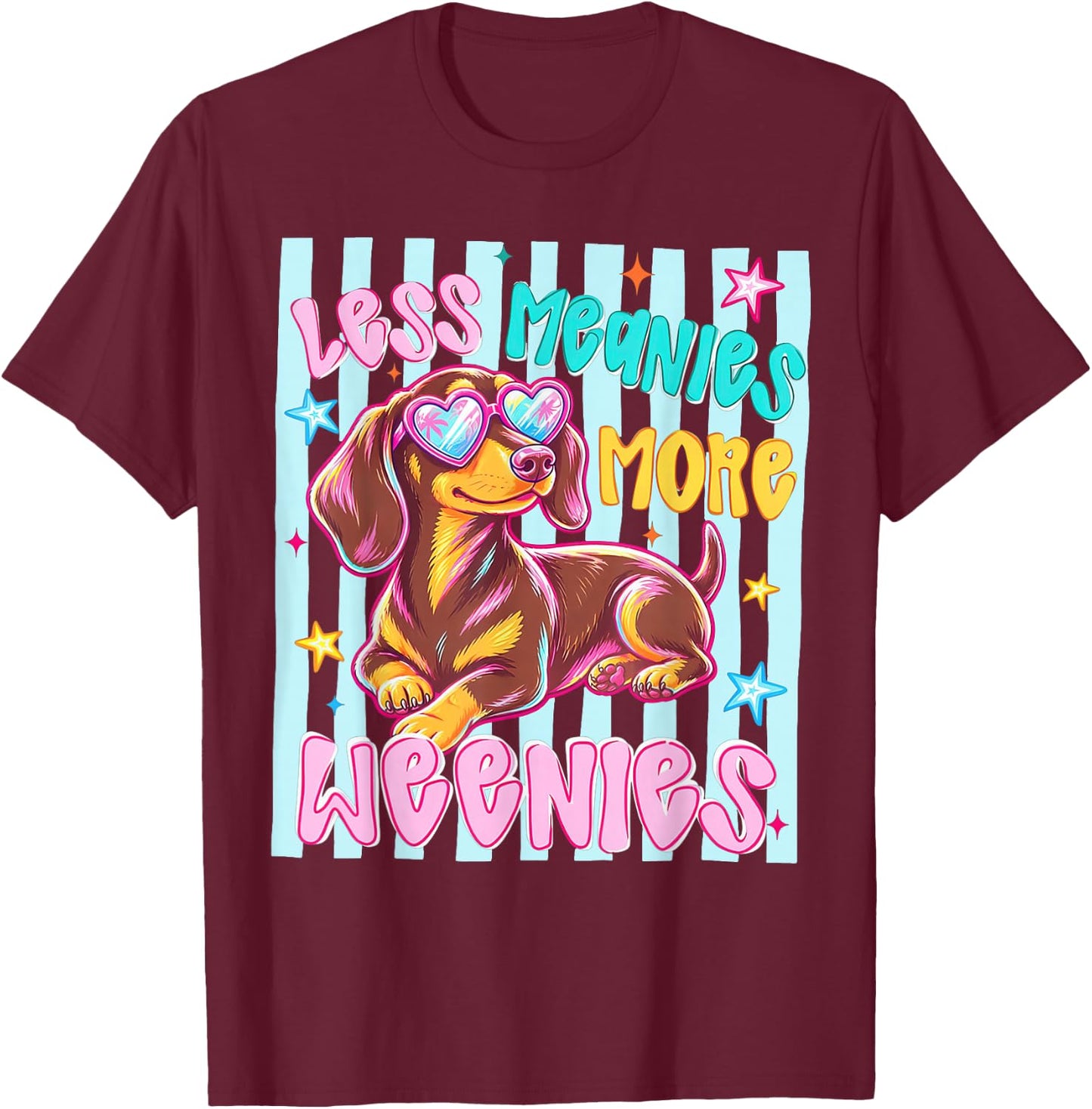 Less Meanies More Weenies, Kindness Dachshund Striped T-Shirt - T-Shirt | Maroon