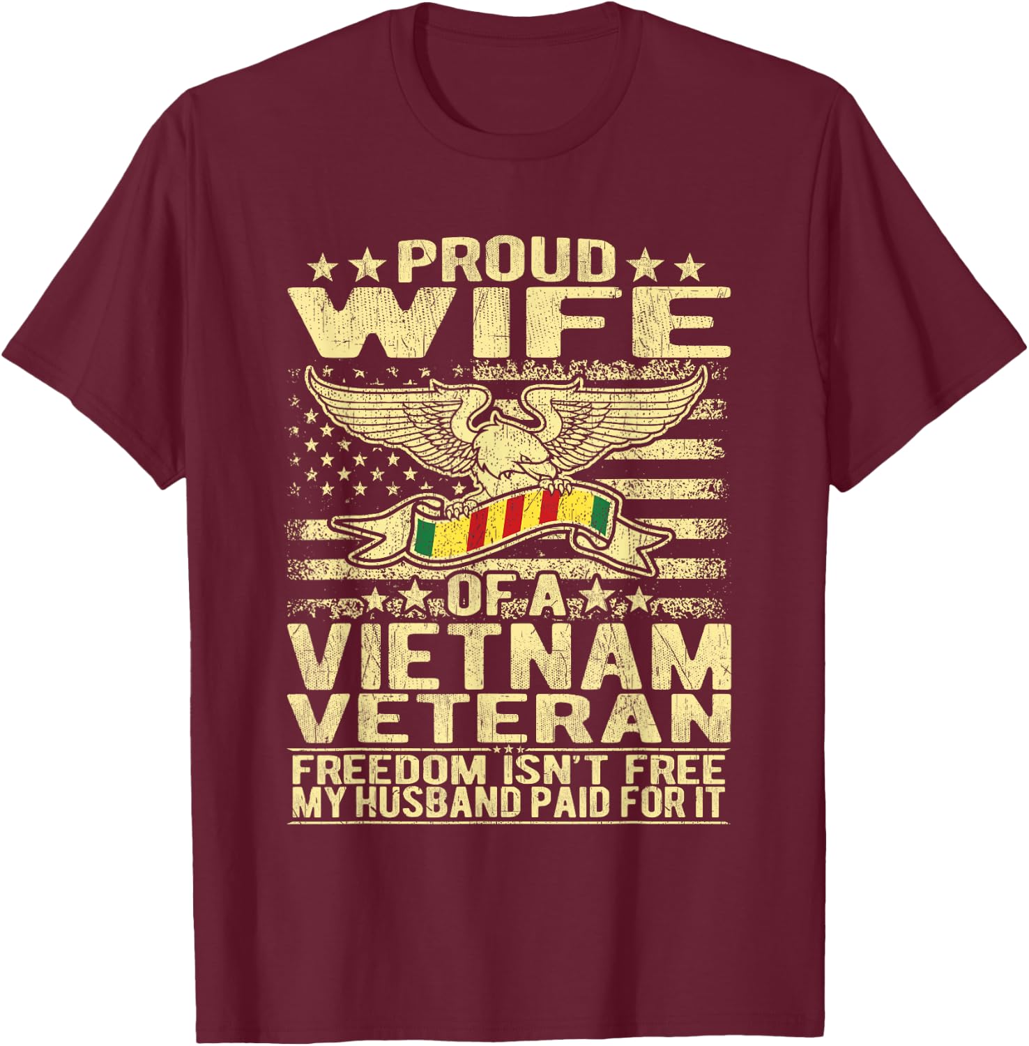 Freedom Isn't Free Proud Wife Of Vietnam Veteran Spouse Gift T-Shirt - T-Shirt | Maroon