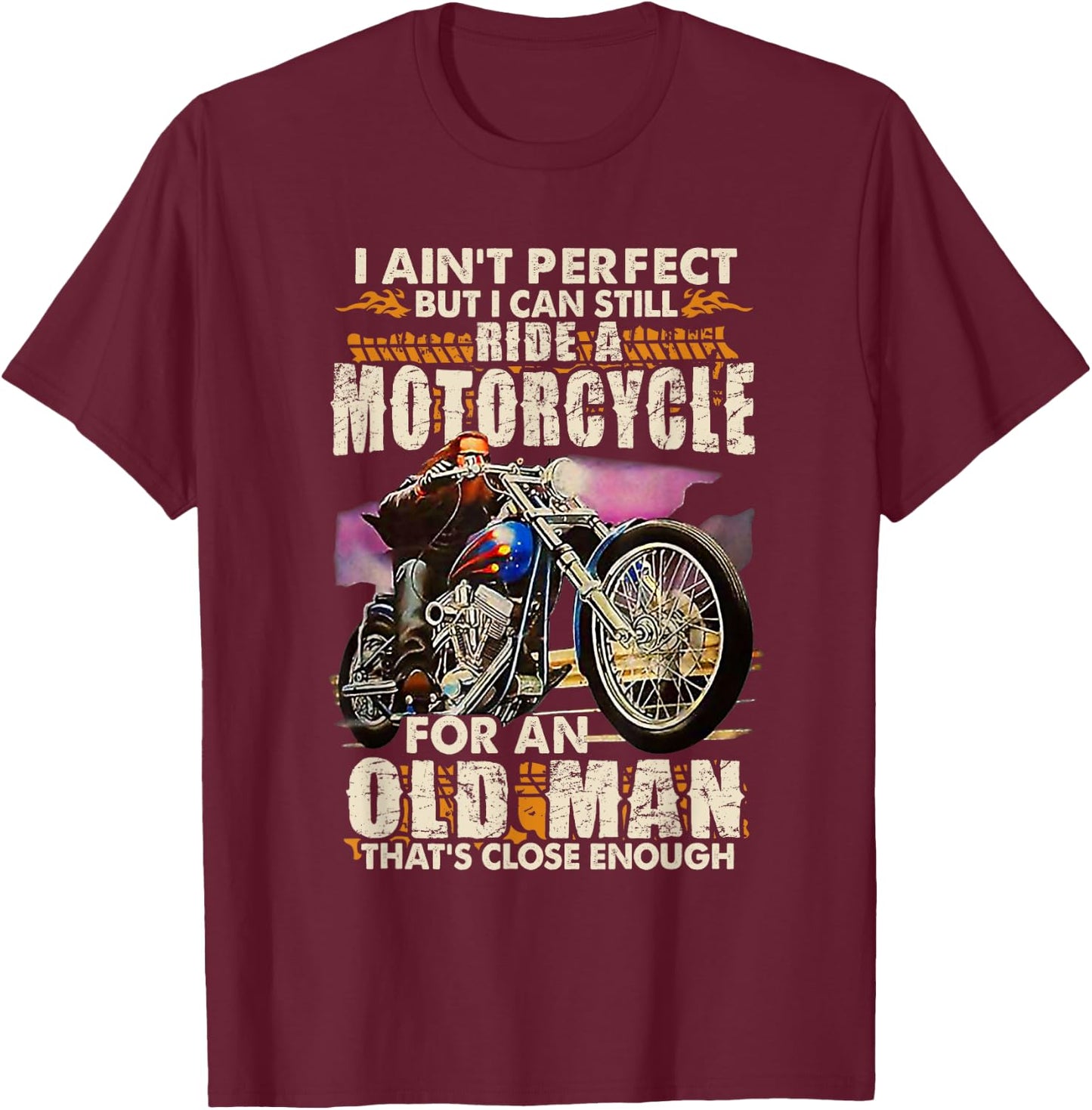 I Ain't Perfect But I Can Ride A Motorcycle T-Shirt - T-Shirt | Maroon
