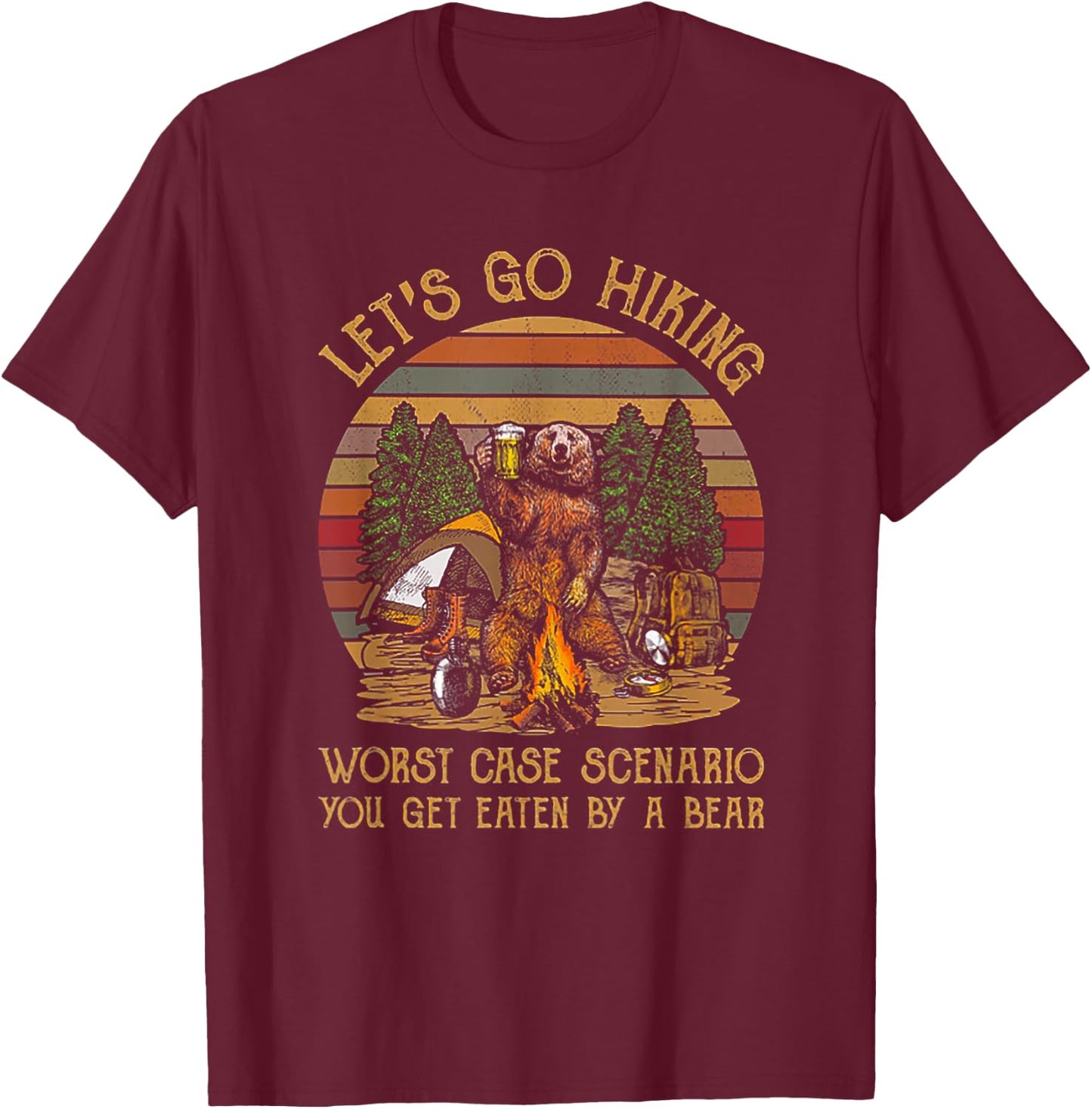 Let's Go Hiking Worst Case Scenario You Get Eaten By A Bear T-Shirt - T-Shirt | Maroon