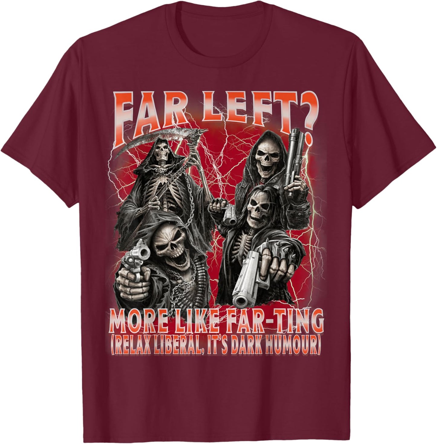Funny Far Left More Like Farting Skeleton Bootleg Meme T-Shirt - T-Shirt | Maroon