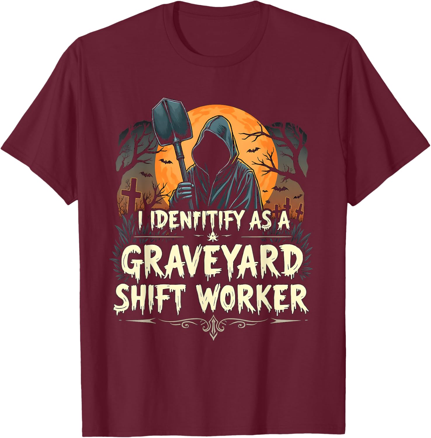 Funny I Identify As A Graveyard Shift Worker Halloween Scary T-Shirt - T-Shirt | Maroon