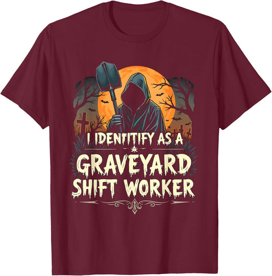 Funny I Identify As A Graveyard Shift Worker Halloween Scary T-Shirt - T-Shirt | Maroon