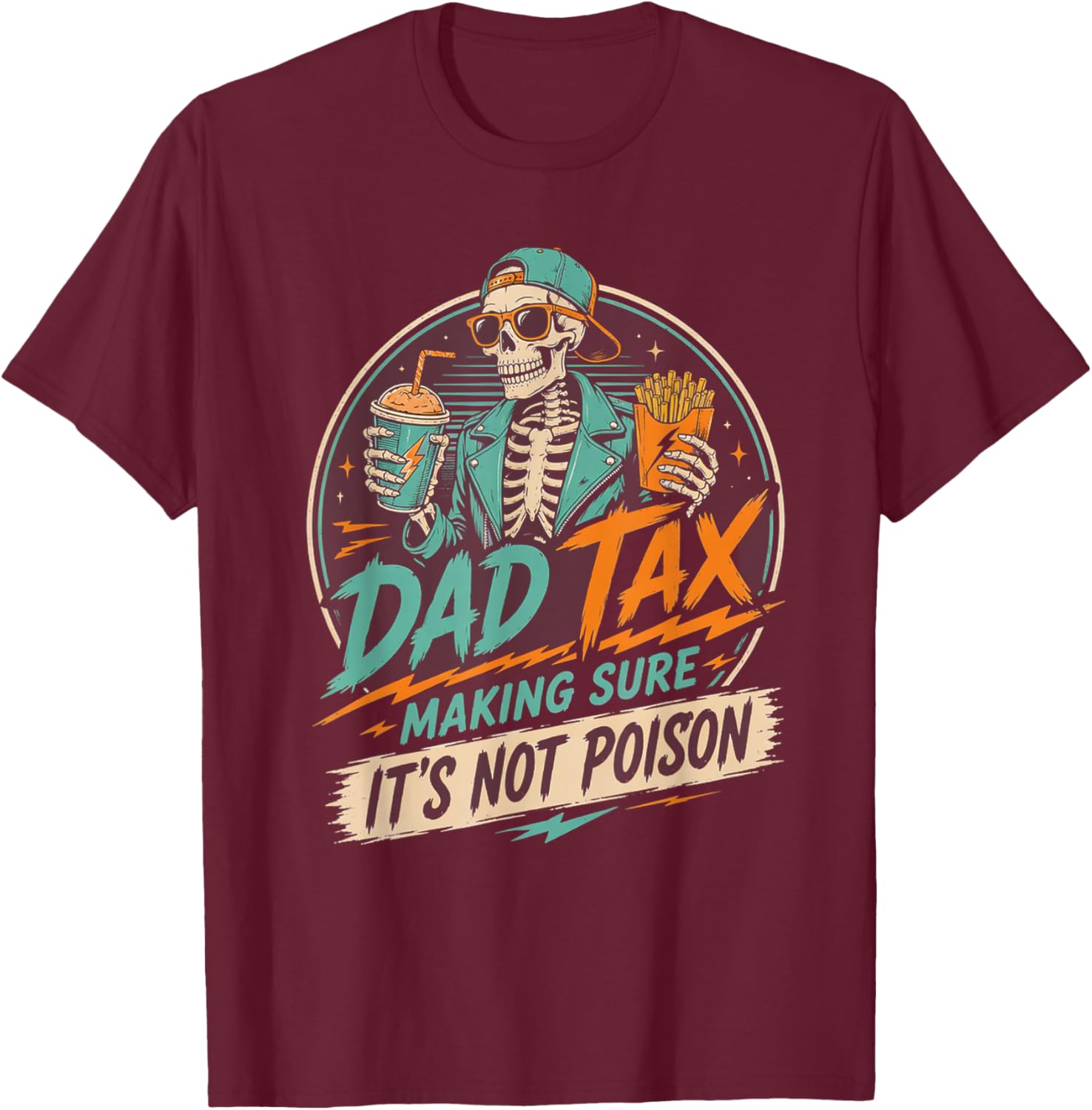 Dad Tax Making Sure It's Not Poison Skeleton Fathers Day Men T-Shirt - T-Shirt | Maroon