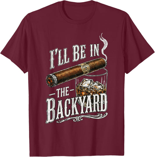 Be in the Backyard Father's Day T-Shirt - T-Shirt | Maroon