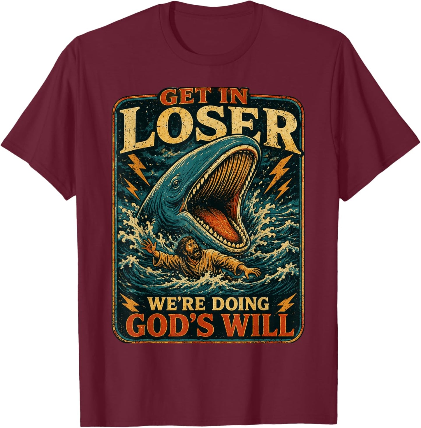 Jonah & Whale Bible, Get in Loser We're Doing God's Will Art T-Shirt - T-Shirt | Maroon