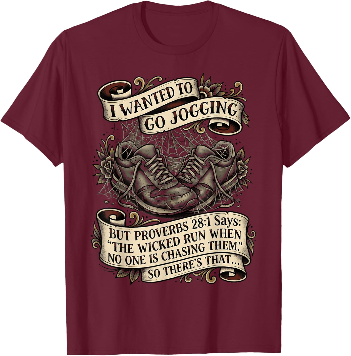 I Wanted to Go Jogging But Proverbs 28:1 Quote Tattoo Art T-Shirt - T-Shirt | Maroon