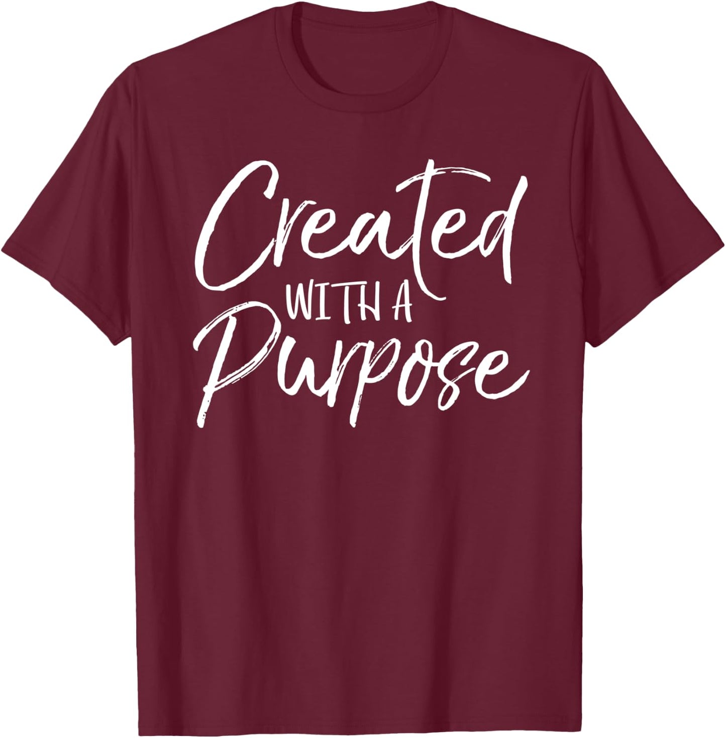 Cute Christian Quote Gift Created with a Purpose T-Shirt - T-Shirt | Maroon