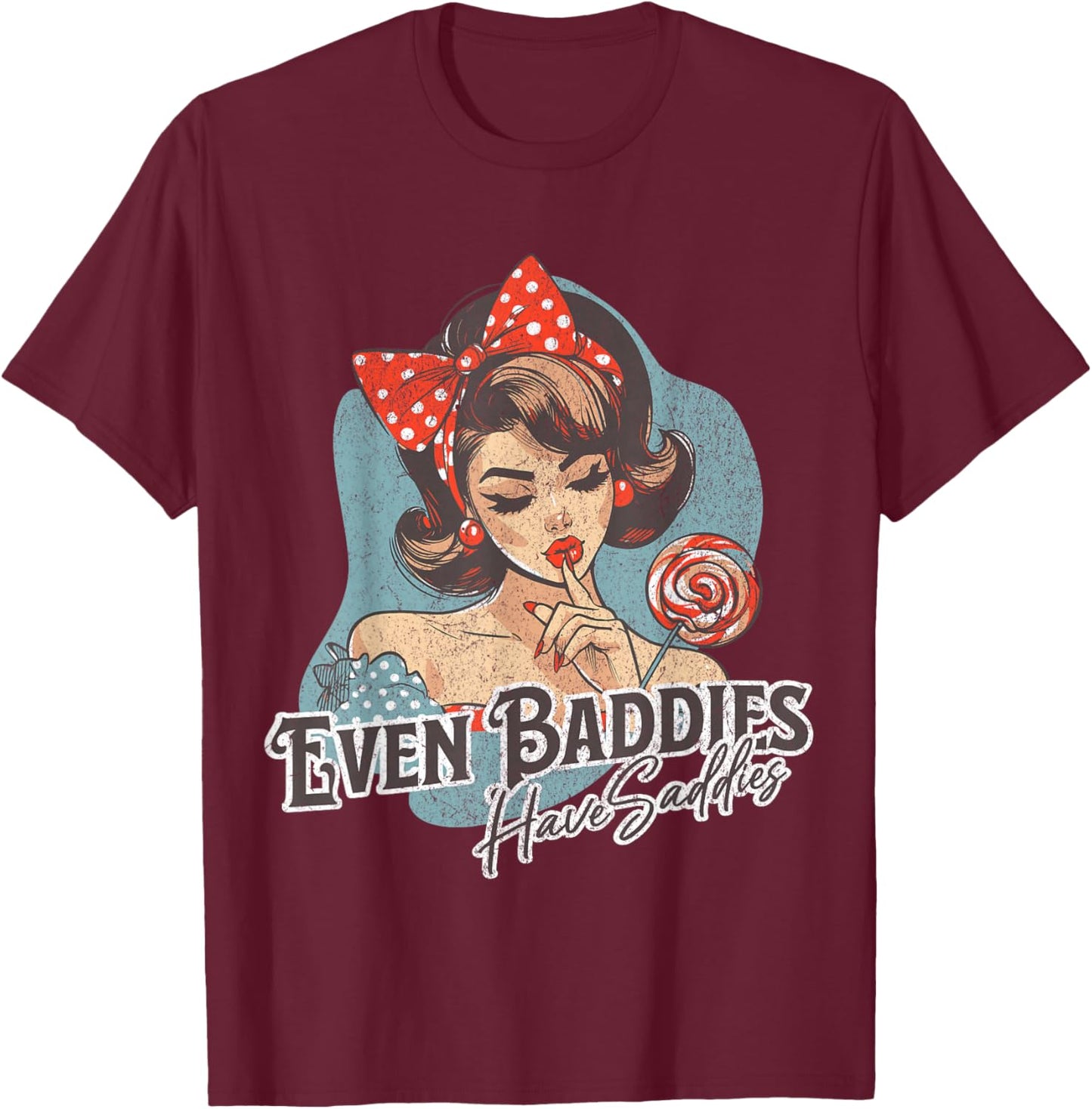 Even Baddies Get Saddies Retro T-Shirt - T-Shirt | Maroon