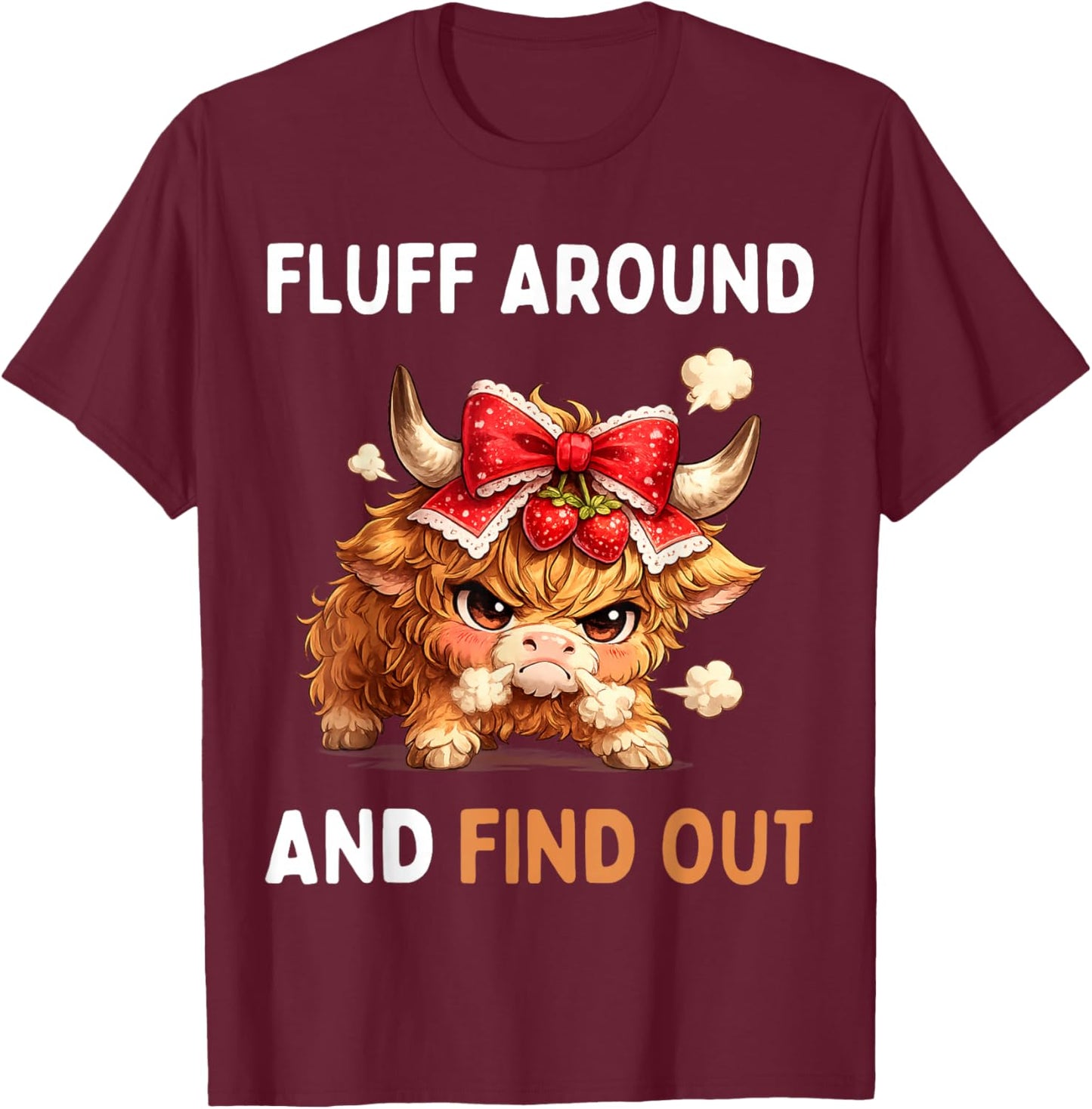 Fluff Around and Find Out Funny Highland Cow Crazy Hefier T-Shirt - T-Shirt | Maroon