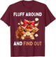 Fluff Around and Find Out Funny Highland Cow Crazy Hefier T-Shirt - T-Shirt | Maroon