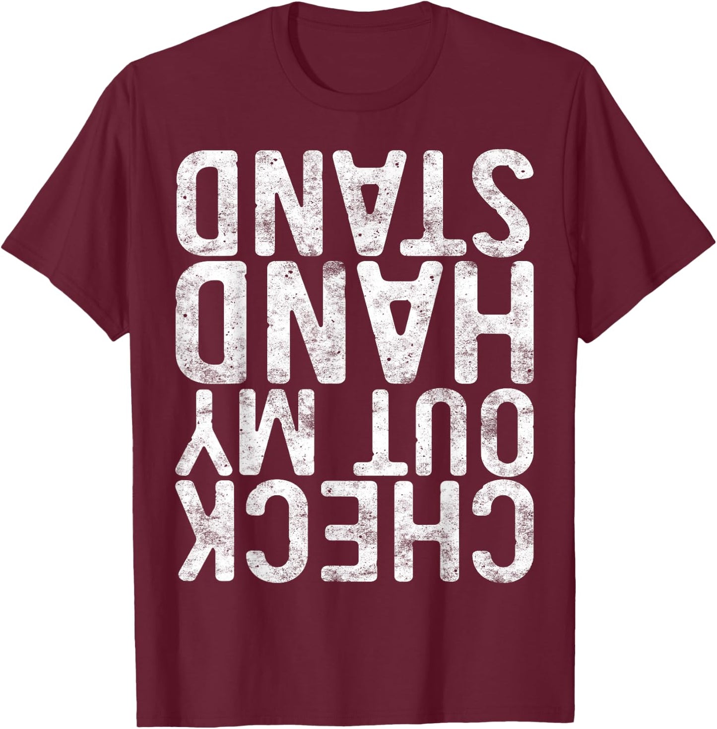 Check Out My Handstand Shirt Adult Boy Girl Funny Gymnastics T-Shirt - T-Shirt | Maroon