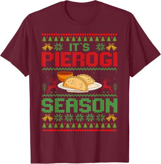 It's Pierogi Season - Polish Food Ugly Christmas Pierogi T-Shirt - T-Shirt | Maroon