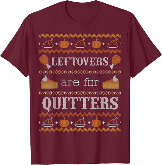 Funny Ugly Thanksgiving Sweater Shirt Leftovers for Quitters T-Shirt - T-Shirt | Maroon