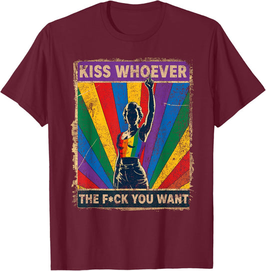 Kiss Whoever You Want LGBT Lesbian Gay Bisexual Trans Pride T-Shirt - T-Shirt | Maroon