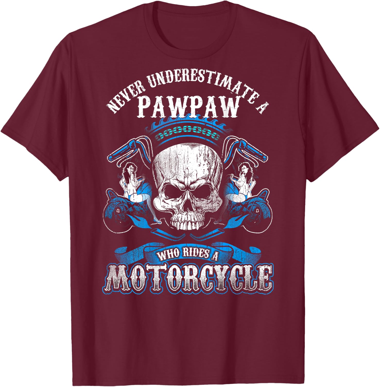 Pawpaw Biker Never Underestimate Motorcycle Shirt Skull T-Shirt - T-Shirt | Maroon