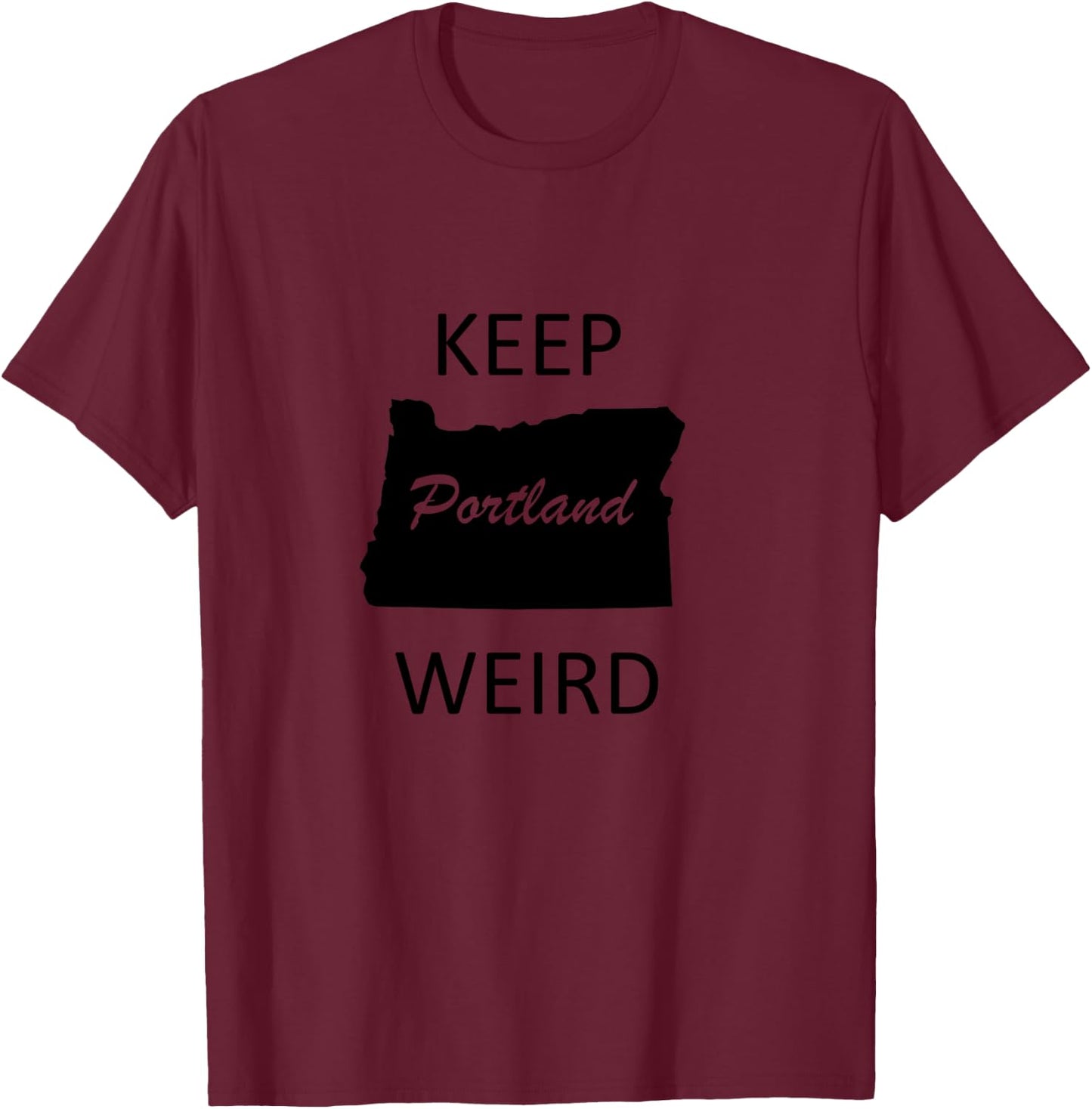 Keep Portland Weird Funny Gift Road Trip Oregon T-Shirt - T-Shirt | Maroon