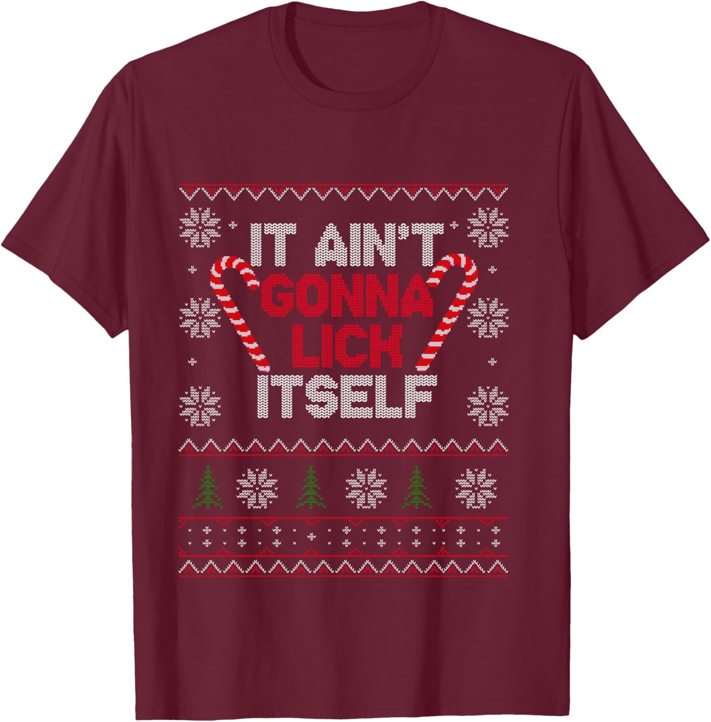 It ain't gonna lick itself T shirt Funny Christmas T-Shirt - T-Shirt | Maroon