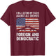 I Defend Rights Against Enemies Foreign Democratic T-Shirt - T-Shirt | Maroon