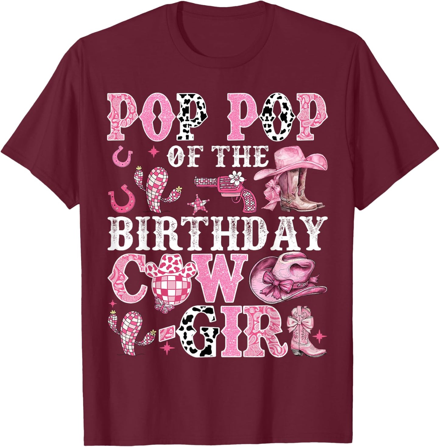Pop Pop Of The Birthday Cow-Girl Rodeo Cow Girl Birthday T-Shirt - T-Shirt | Maroon