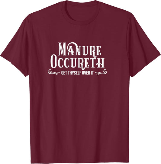 Shit Happens Shirt Manure Occureth Manure Happens Horse Cow T-Shirt - T-Shirt | Maroon