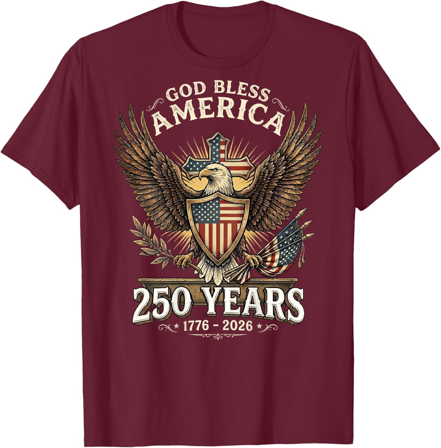 God Bless America 1776 2026 250 Years Christian (ON Back) T-Shirt - T-Shirt | Maroon