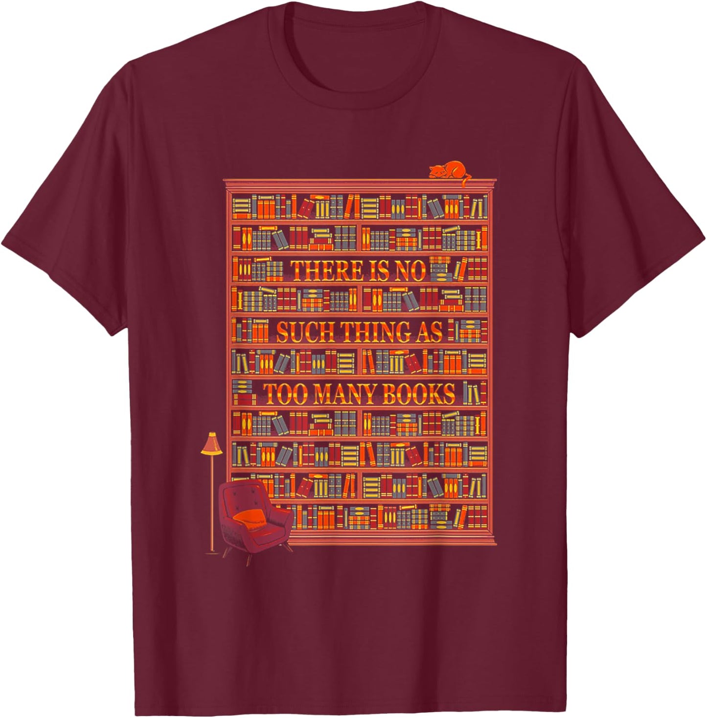 There Is No Such Thing As Too Many Books T-Shirt - T-Shirt | Maroon