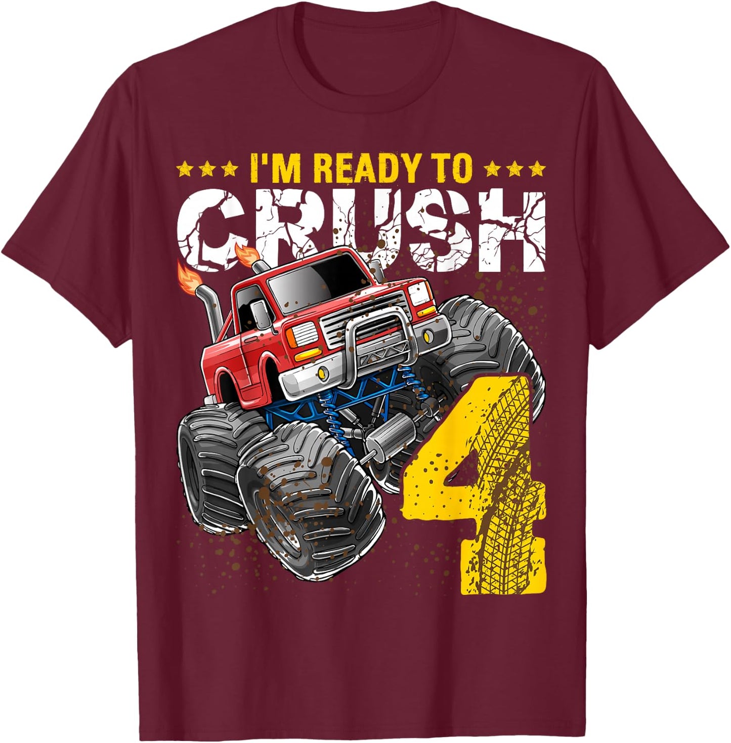 I'm Ready to Crush 4 Monster Truck 4th Birthday Gift Boys T-Shirt - T-Shirt | Maroon
