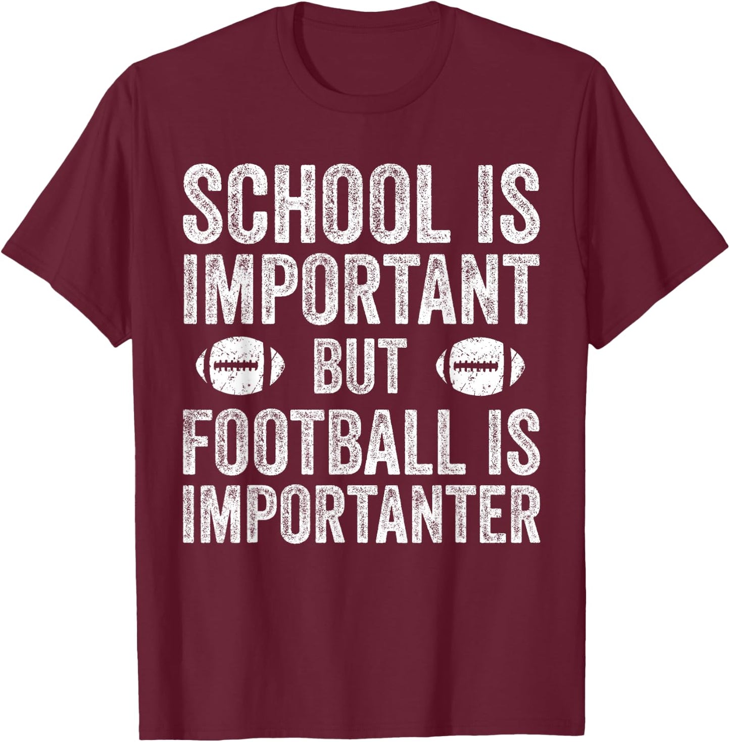 School is Important Football is Importanter Football Lineman T-Shirt - T-Shirt | Maroon