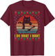 I Do What I Want Ugly Xmas Sweater Funny Cat Wine Lover Gift Men Women T-Shirt - T-Shirt | Maroon