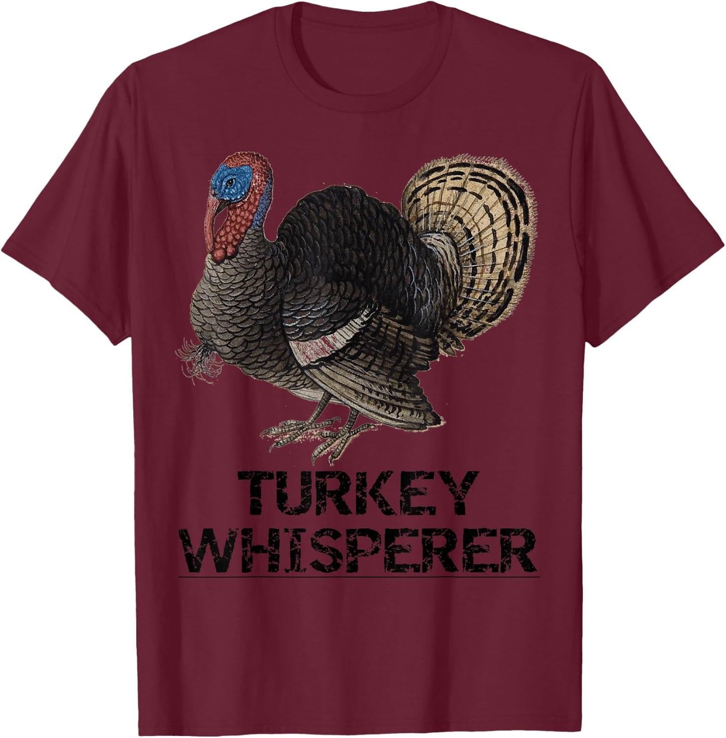 The Turkey Whisperer Funny Turkey Lover Turkey Hunting gift T-Shirt - T-Shirt | Maroon