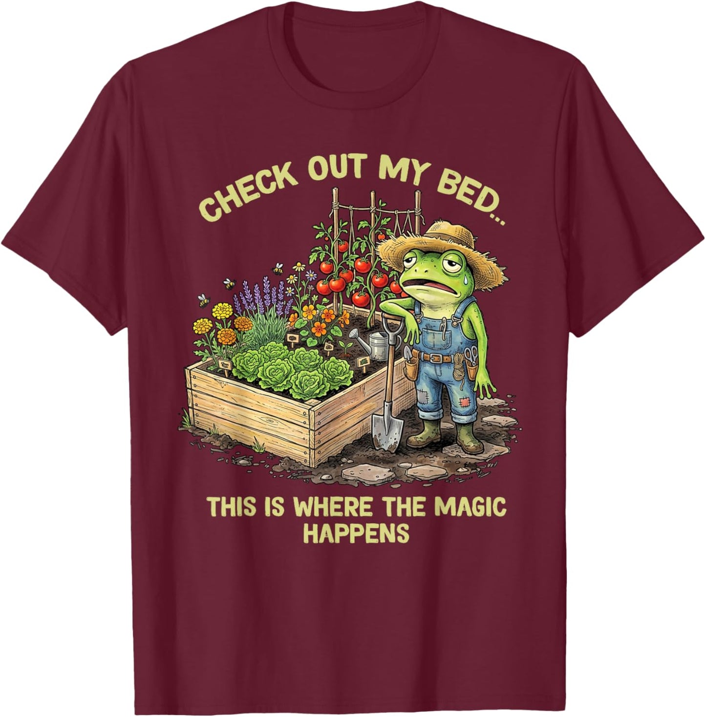 Check Out My Bed This Where The Magic Happens Frog Gardener T-Shirt - T-Shirt | Maroon