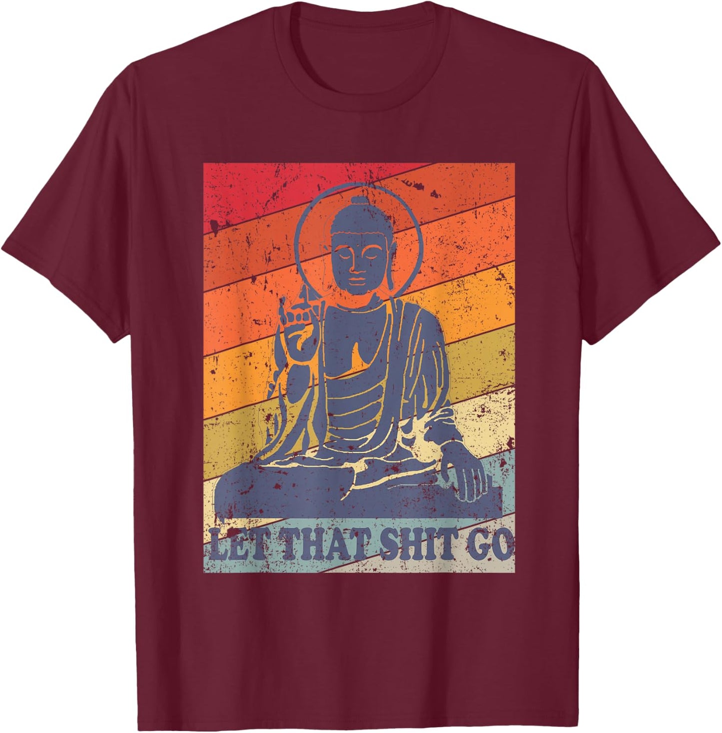 Buddha Let That Shit Go - Vintage Distressed T-Shirt - T-Shirt | Maroon