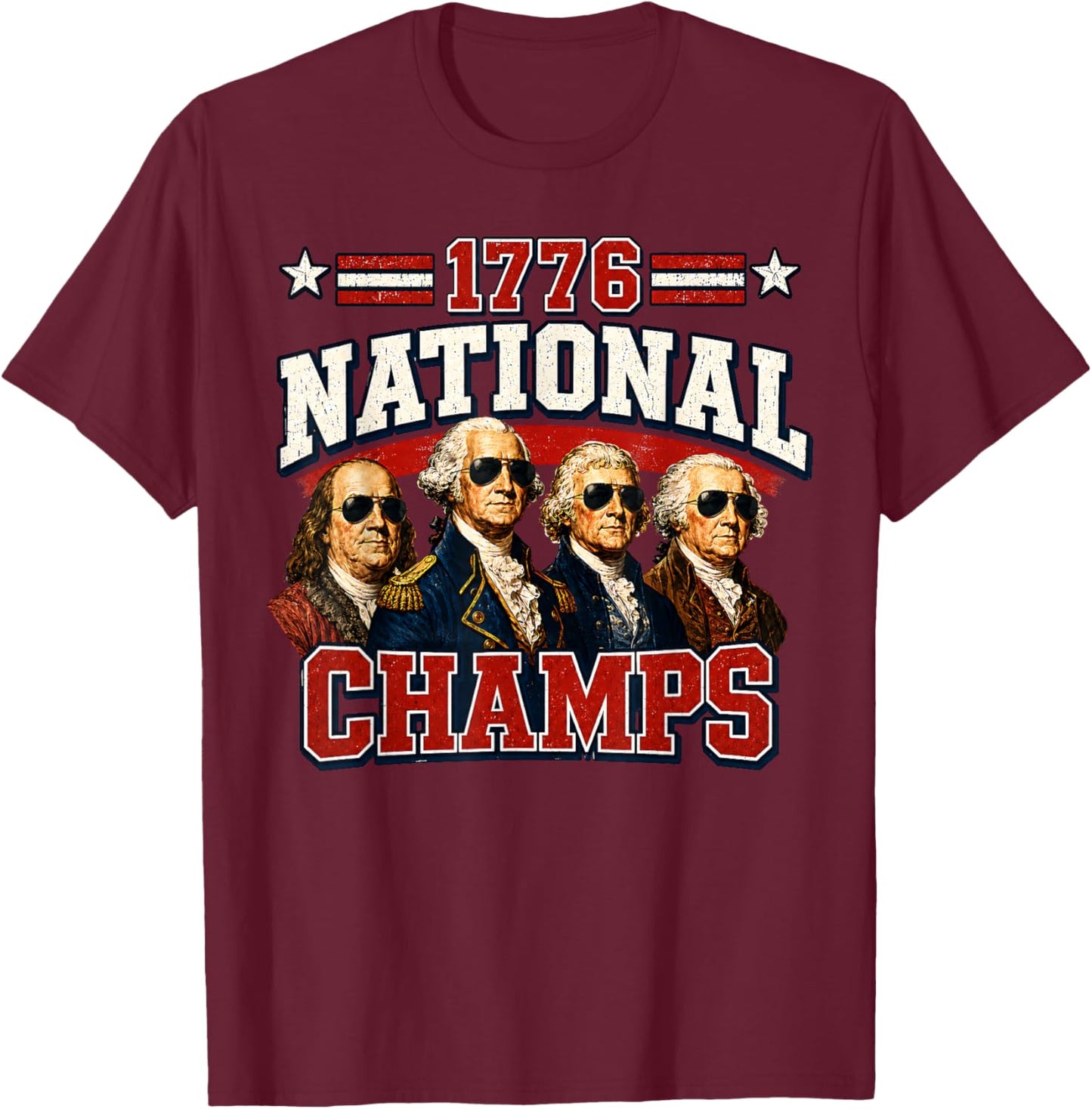 1776 National Champs Funny Patriotic America Founding Father T-Shirt - T-Shirt | Maroon