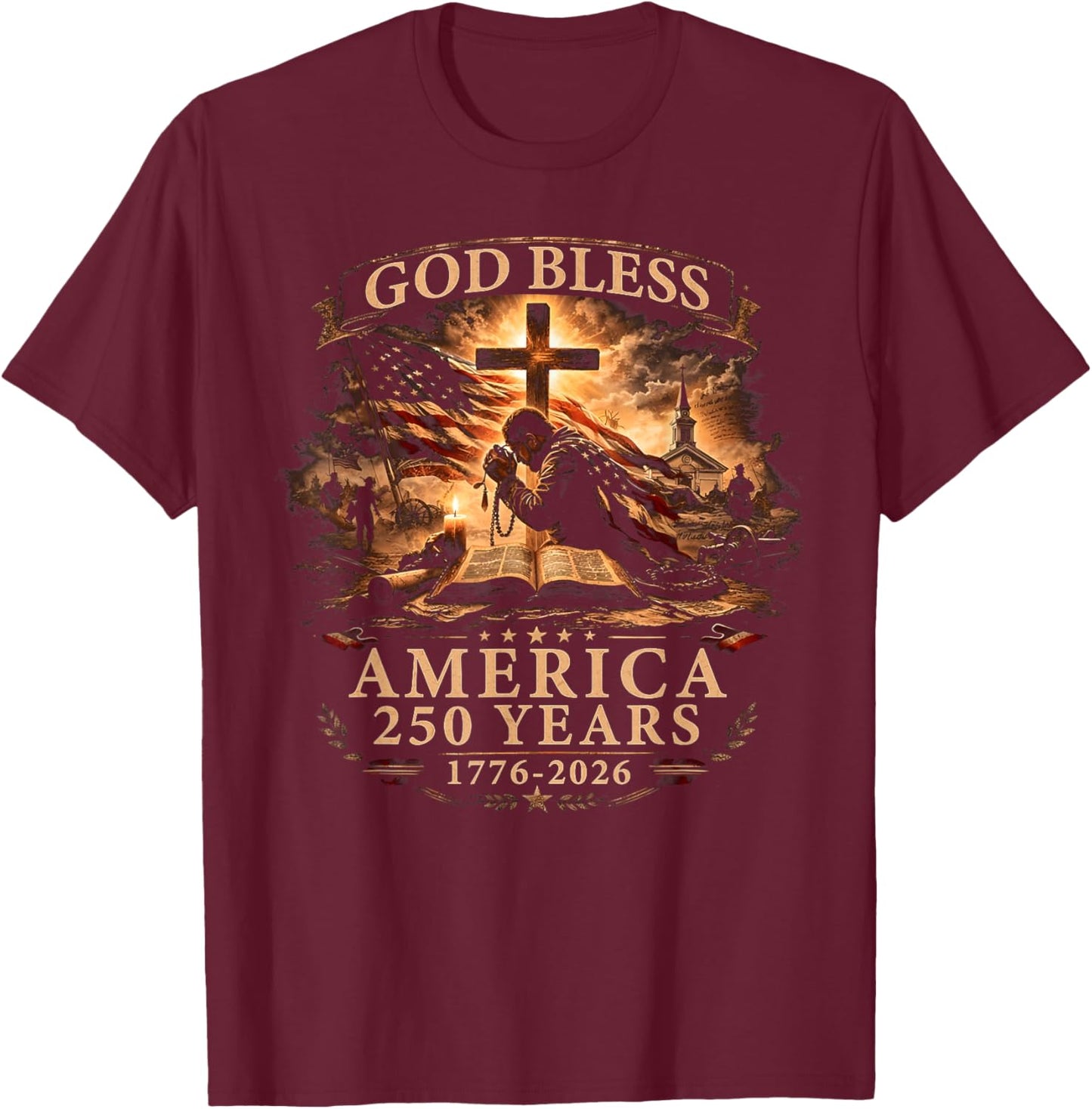 God Bless American Christian Cross Flag 250 Years 1776 2026 T-Shirt - T-Shirt | Maroon