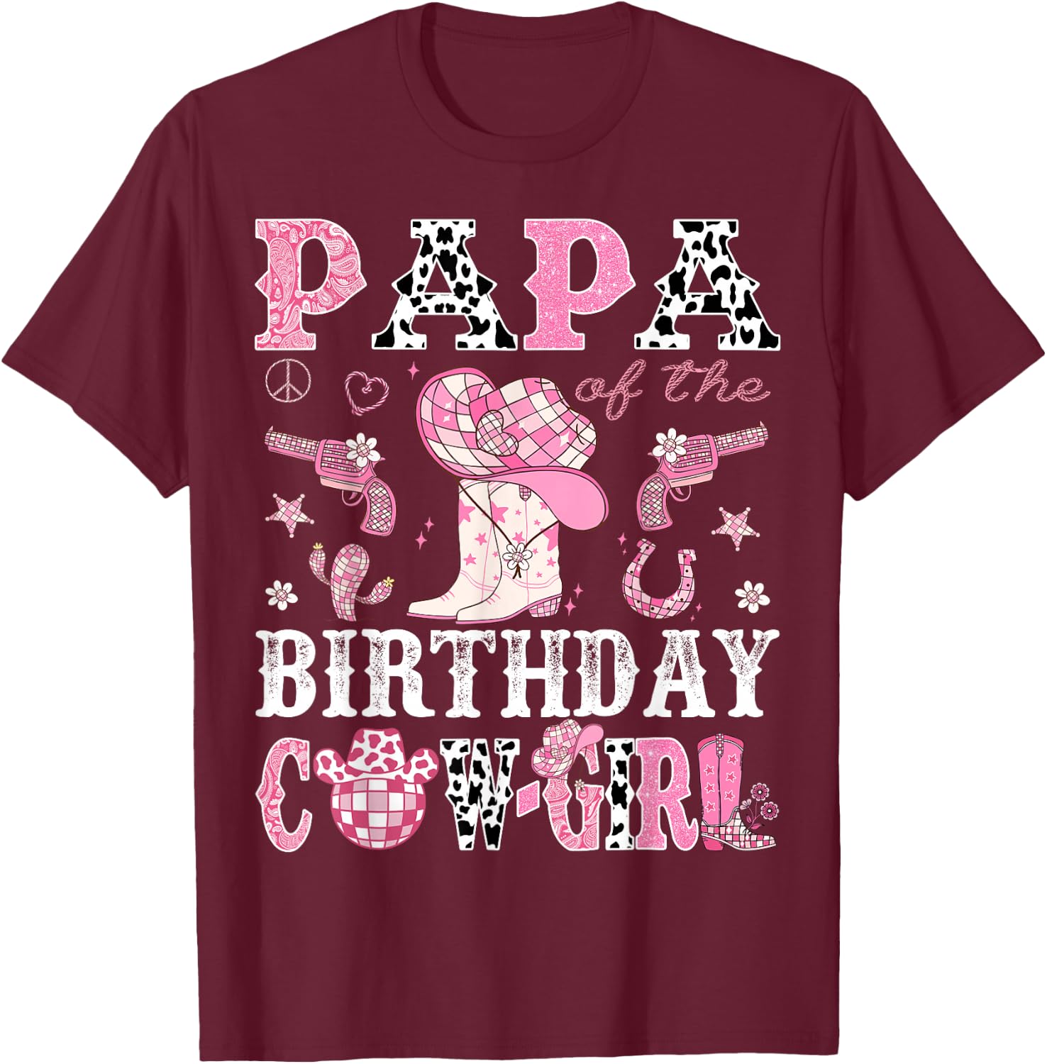 Papa Of The Birthday Cow-Girl Pink Disco Rodeo Western T-Shirt - T-Shirt | Maroon