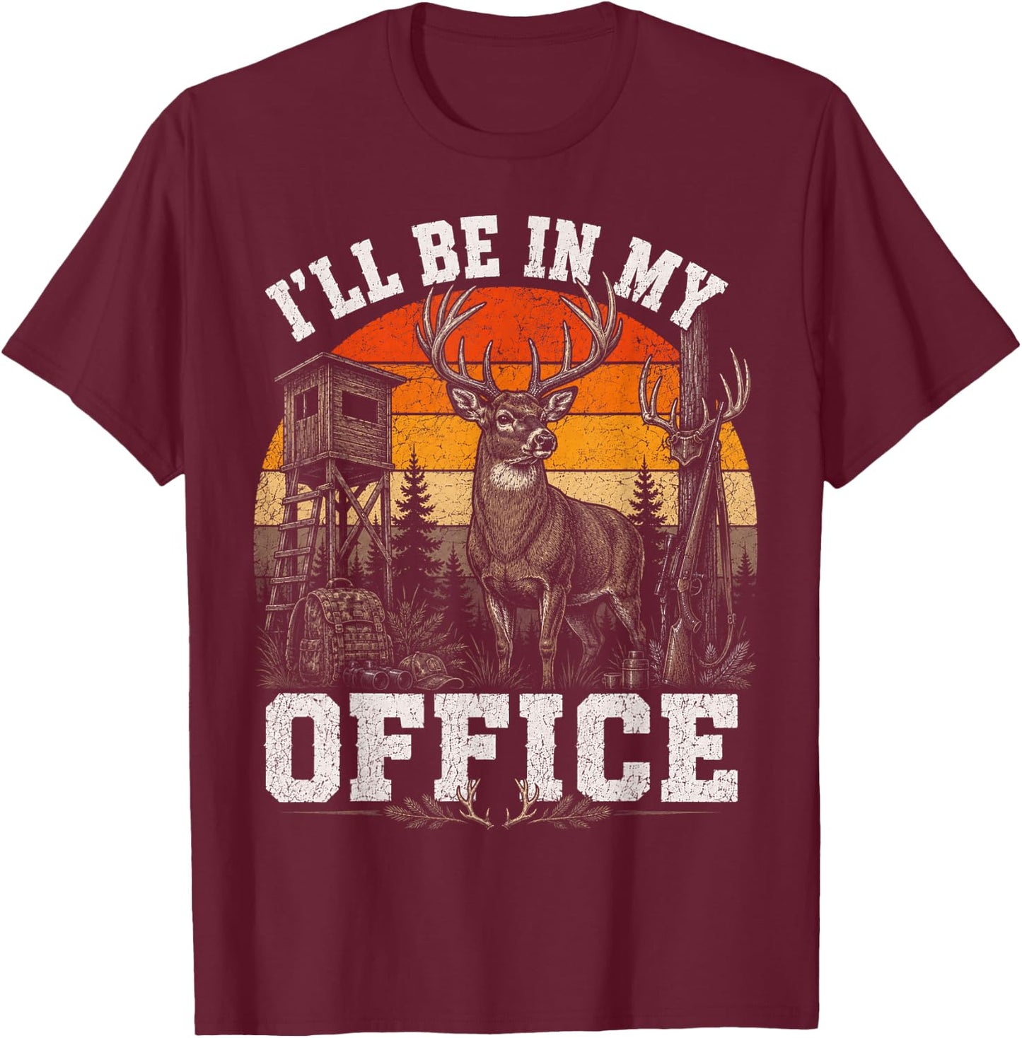 I'll Be in My Office Deer Hunting Fathers Day Husband Wife T-Shirt - T-Shirt | Maroon