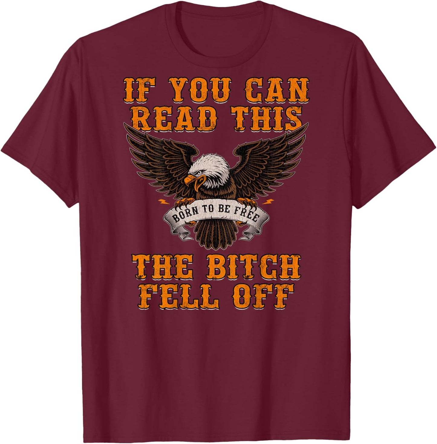 If You Can Read This The Bitch Fell Off Funny Biker Gift Shi T-Shirt - T-Shirt | Maroon