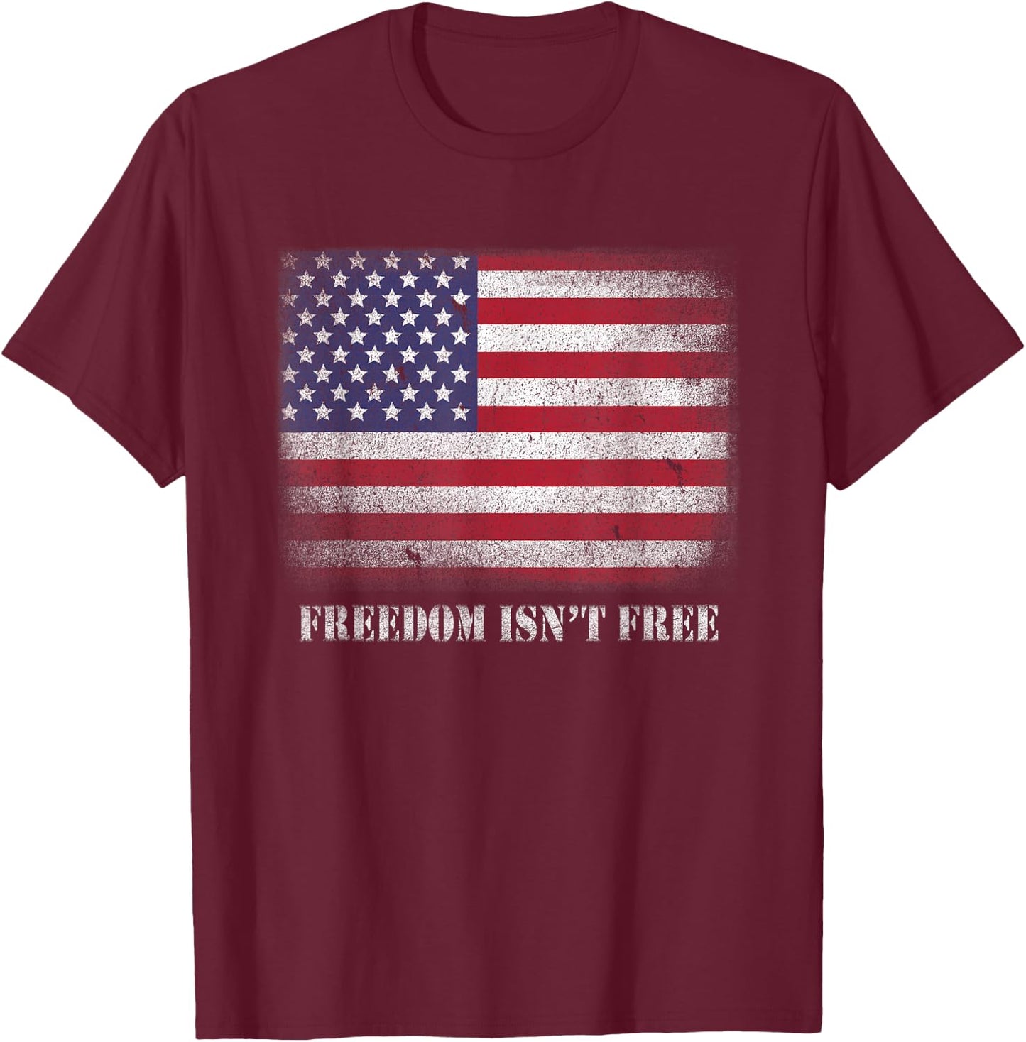 Freedom Isnt Free Freedom is Not Free Isn't Free Patriotic T-Shirt - T-Shirt | Maroon