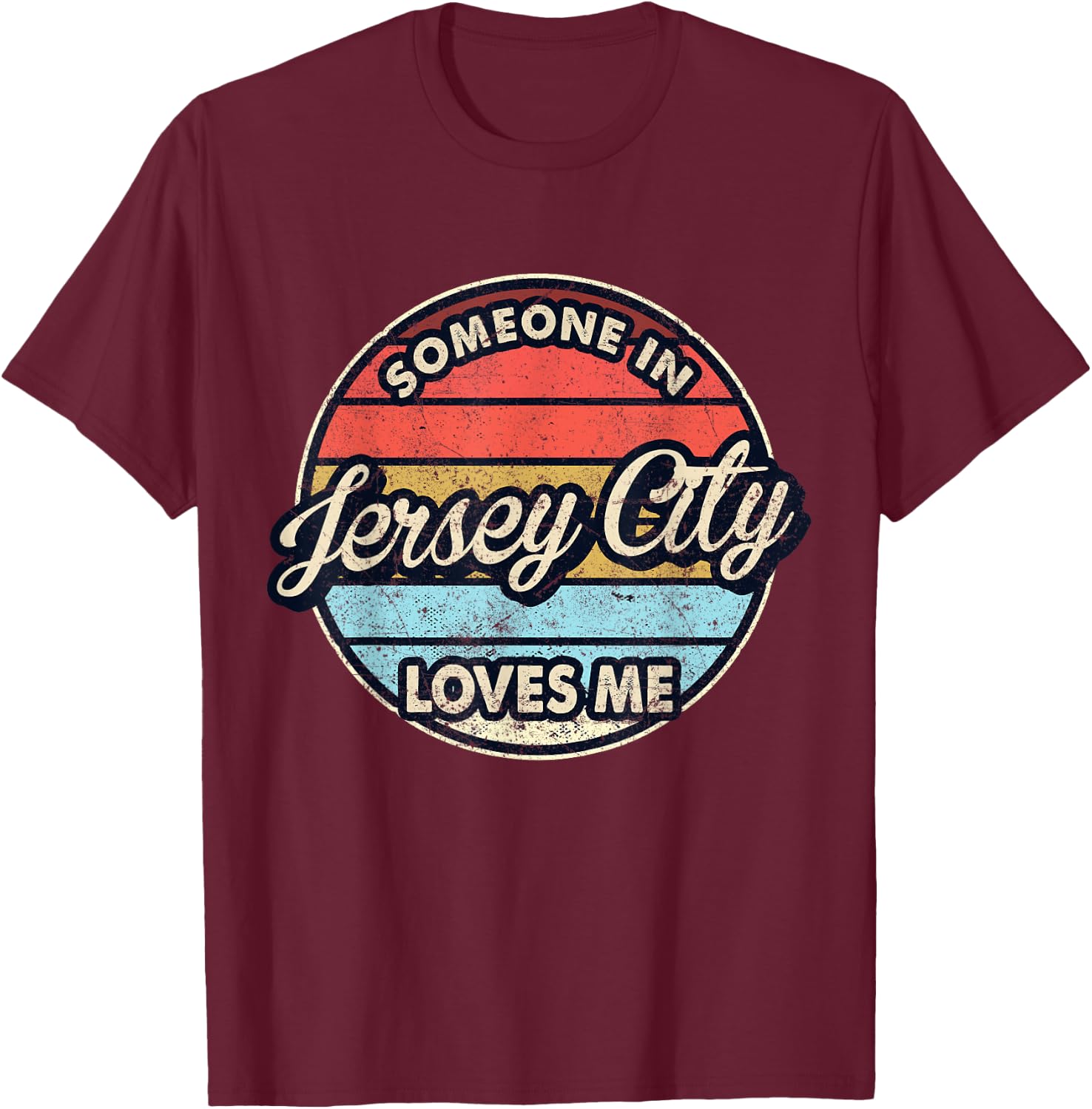 Someone In Jersey City Loves Me City US USA T-Shirt - T-Shirt | Maroon