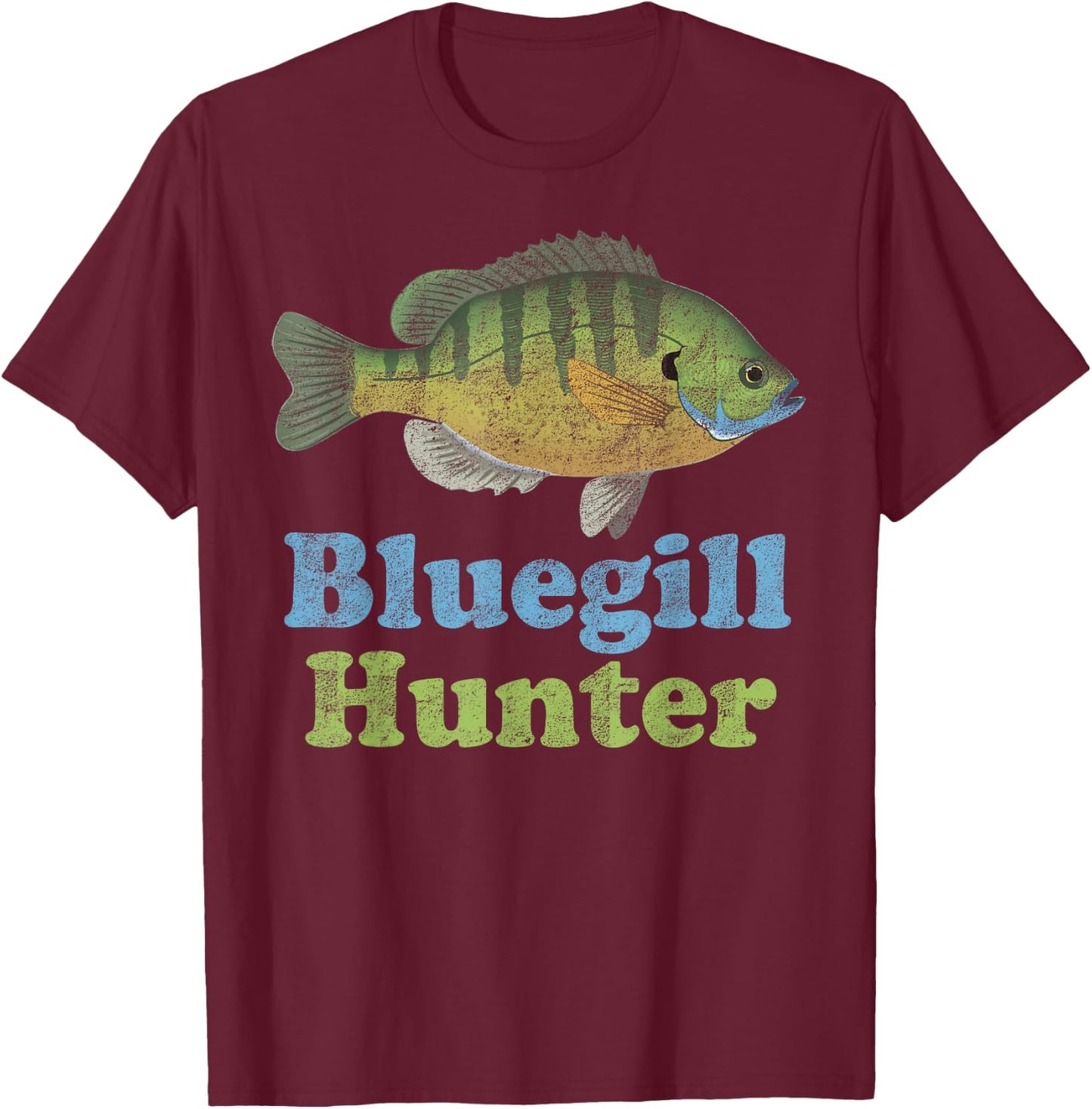 Bluegill Hunter Shirt: Funny Fishing Fisherman T-Shirt - T-Shirt | Maroon