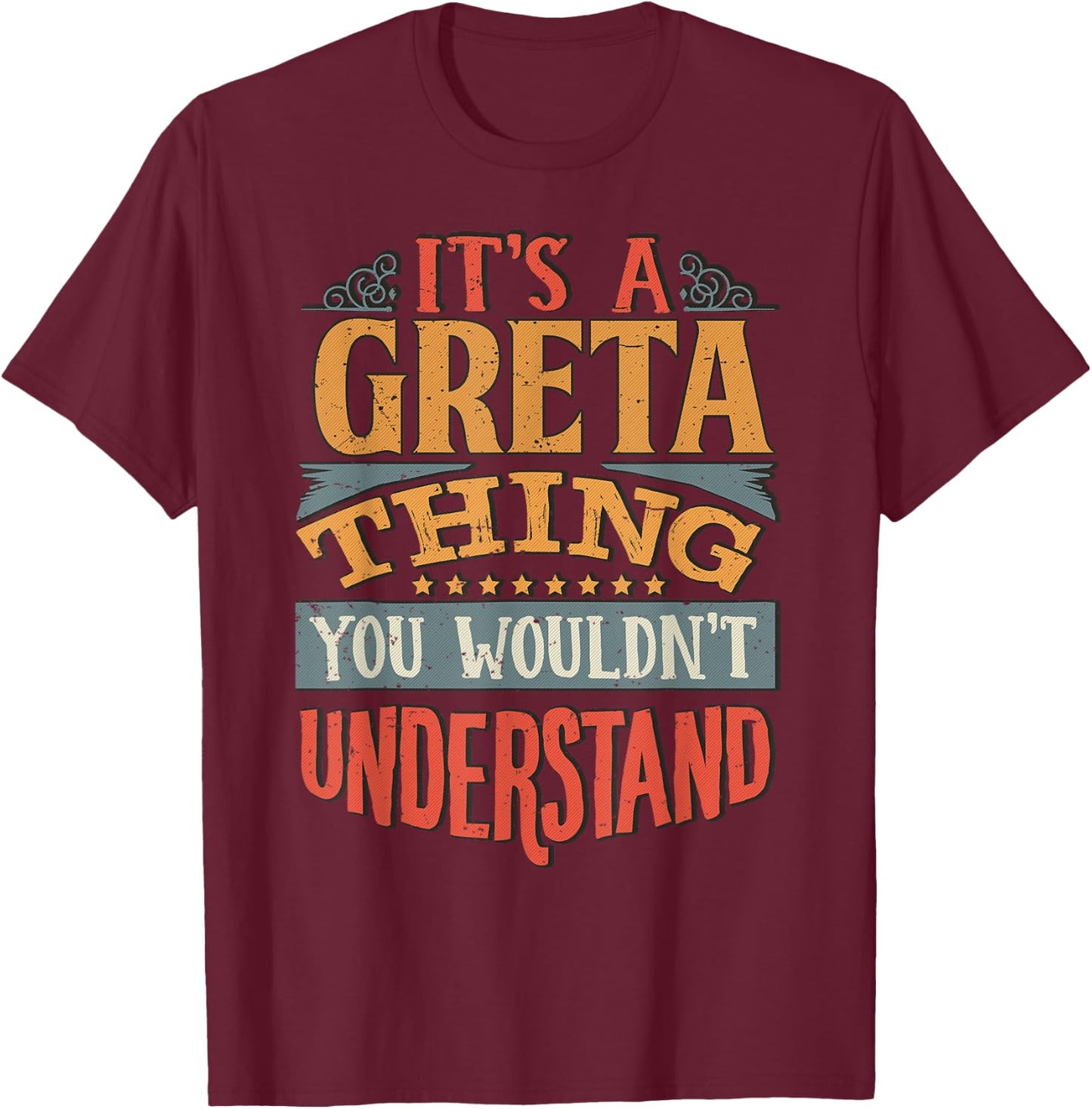 It's A Greta Thing You Wouldn't Understand T-Shirt - T-Shirt | Maroon