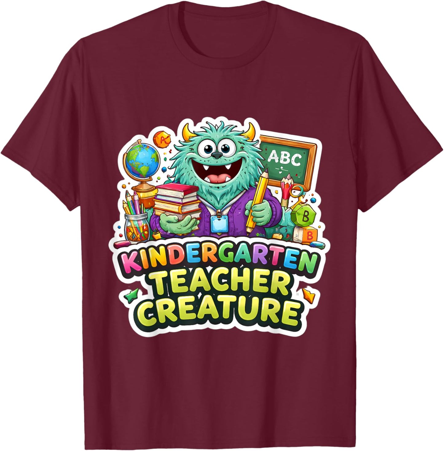 Kindergarten Teacher Creature Funny Monster Educator Cute T-Shirt - T-Shirt | Maroon