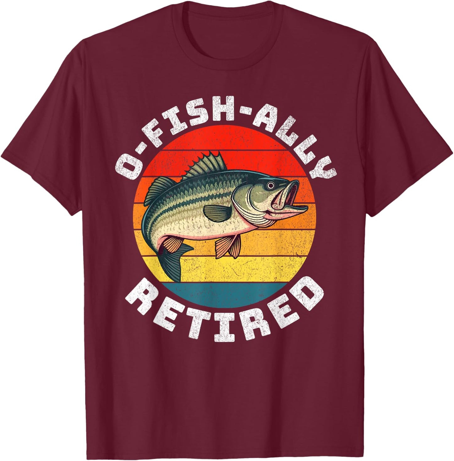 Funny Retirement Fisherman Fishing O-Fish-Ally Retired 2025 T-Shirt - T-Shirt | Maroon