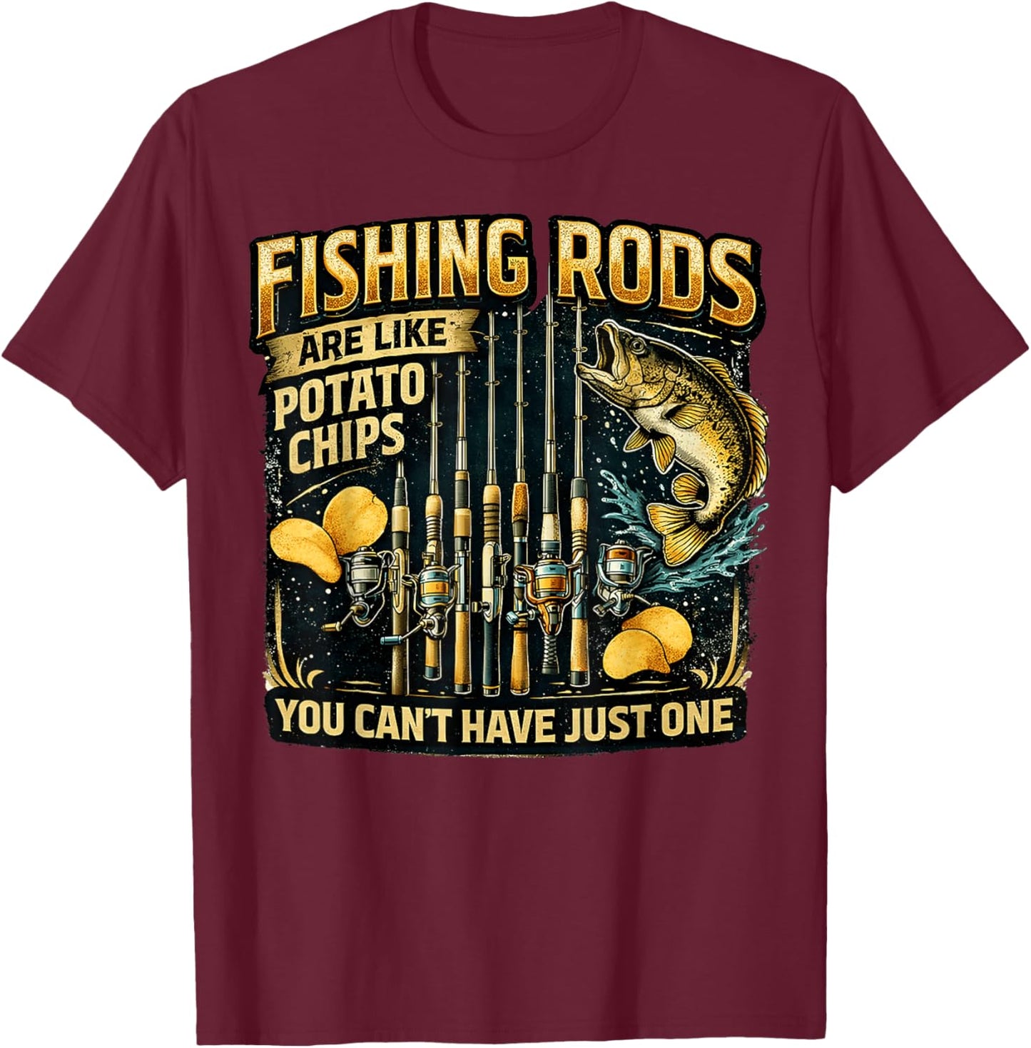 Fishing Rods are Like Potato Chips Fun Fishing Humor T-Shirt - T-Shirt | Maroon