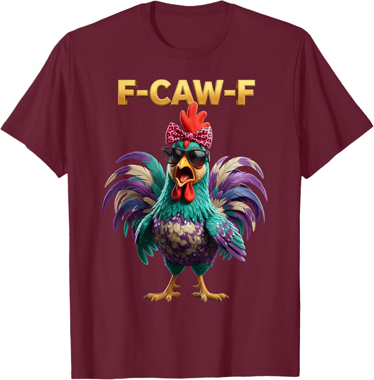 F Caw F Quote Rooster Meme Fawk Fcawf Funny Chicken Humor T-Shirt - T-Shirt | Maroon