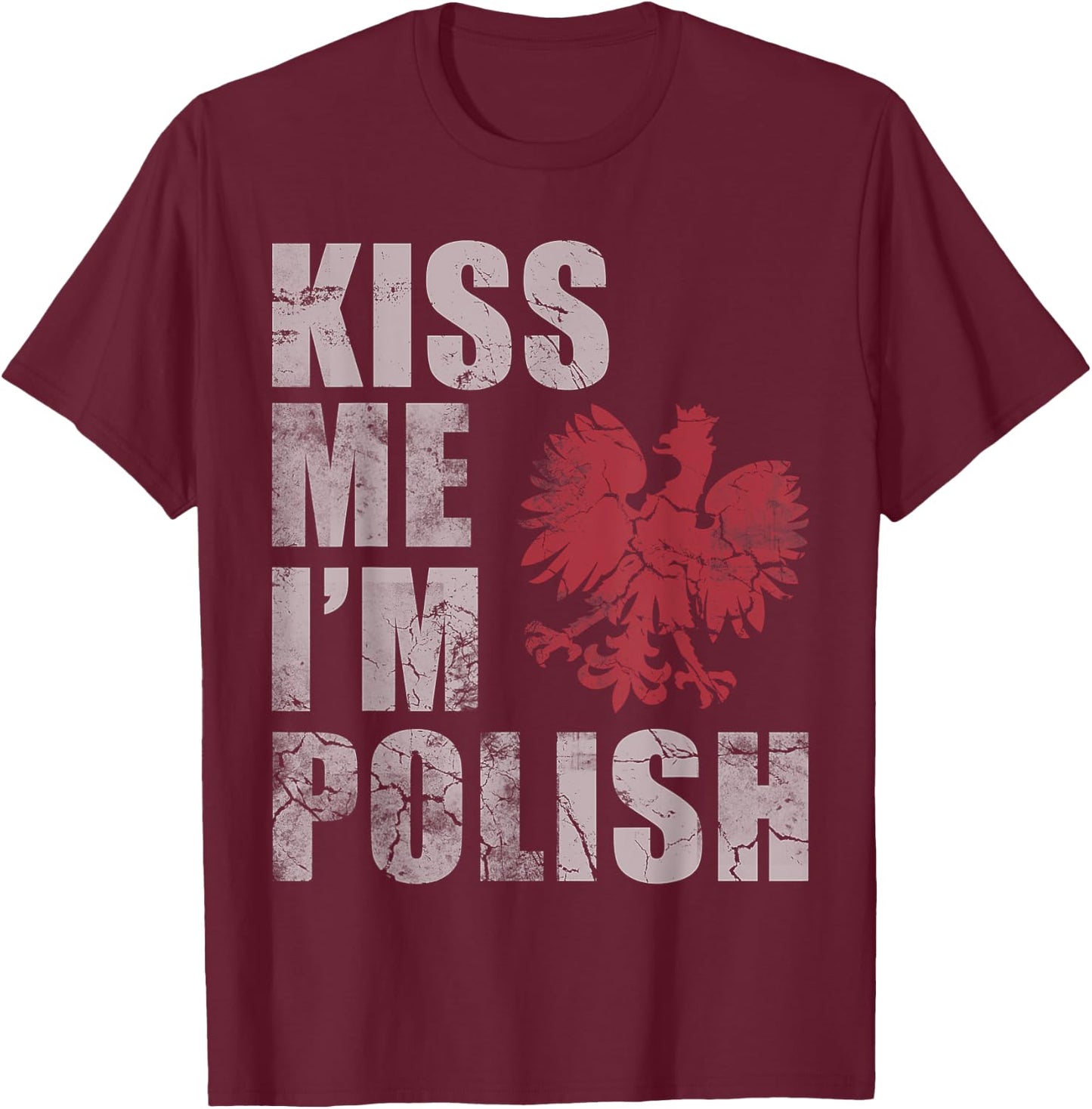 Kiss Me I'm Polish Poland Polska Gift T-Shirt - T-Shirt | Maroon
